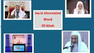 Sheikhs in Disarray (Isa is Uncreated Word of Allah)