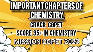HOW TO CRACK CGPET|IMPORTANT CHAPTERS OF CHEMISTRY|SCORE 35+ IN CHEMISTRY|MISSION CGPET 2023|CG PET