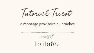 Tutoriel tricot - Le montage provisoire au crochet