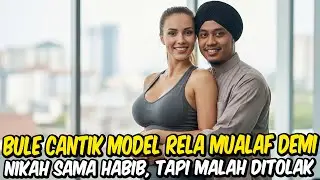 VIRAL ‼️ Bule Cantik Model Rela Mualaf Demi Habib Tampan, Tapi Ditolak Keluarga & Berakhir buruk