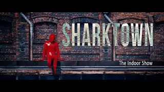 SHARKTOWN - The Indoor Show