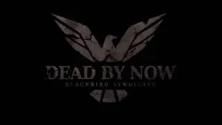 Blackbird Syndicate - Dead By Now (OFFICIAL AUDIO)