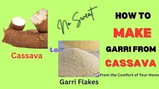 100% #Home-made #Garri From #Cassava.#Backyard farming.