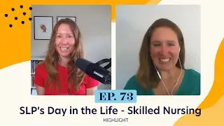 An SLP&rsquo;s Day in the Life Working at a Skilled Nursing Facility | Ep. 73 Highlight
