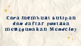 Tata cara mensitasi karya ilmiah dan membuat daftar pustaka otomatis menggunakan aplikasi Mendeley
