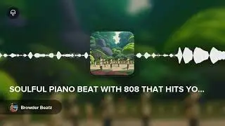 SOULFUL PIANO BEAT WITH 808 THAT HITS YOU IN THE CHEST