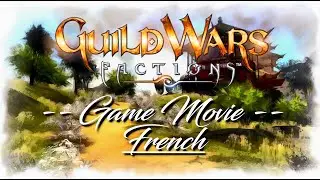 Guild Wars 1 Game Movie: Factions (French / Fran&ccedil;ais)