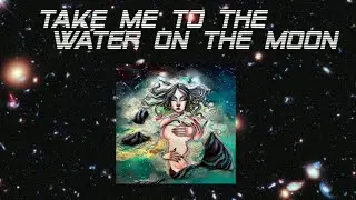 Into the Red - Take Me to the Water on The Moon [Lyric Video]