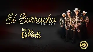 Los Dos Carnales - El Borracho (Letra Oficial)