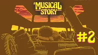 A MUSICAL STORY #2 - ГЛАВНЫЙ ГЕРОЙ ВЛЮБИЛСЯ! MAKE LOVE, NOT WAR / #Патлатое_Прохождение