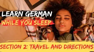Learn German While You Sleep | Section 2: Travel and Directions