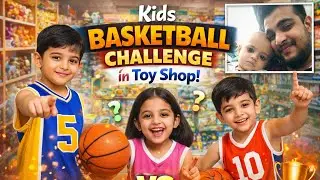 Basketball Challenge with Kids |Kids Basketball Challenge In Toy Shop 🏬 
