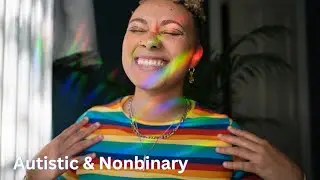 Adult Autism & Nonbinary Identity 🌈