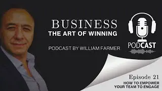 Empowerment: How to empower your team to Engage |  Business: The Art of Winning 21