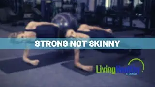 Why Strength Should Be Your Gym Goal | Living Healthy Chicago