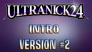 UltraNick24's Intro: Version #2