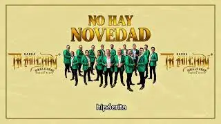 NO HAY NOVEDAD - BANDA TRADICI&Oacute;N SINALOENSE DE RODOLFO ACOSTA 