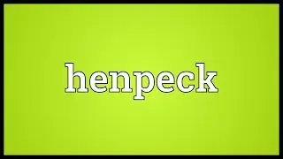 Henpeck Meaning