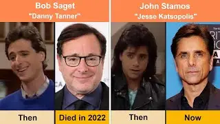 Full House Classic Cast THEN and NOW 2026 &ndash; Remembering the Tanner Family After Nearly 40 Years