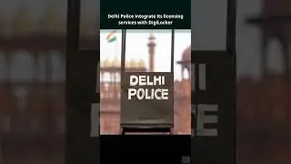 Delhi Police integrate its licensing services with DigiLocker