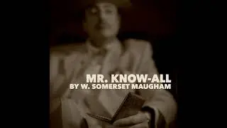 Mr. Know-All&ndash;a Classic Short Story by W. Somerset Maugham | LitReading - Classic Short Stories