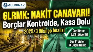 #GLRMK Halka Arz Sonrası İlk Sınavı: Kasa Sağlam Ama B&uuml;y&uuml;me Nerede? | 2025/3 Analizi