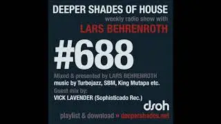 Deeper Shades Of House 688 w/ excl. guest mix by VICK LAVENDER