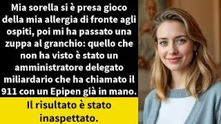 Mia sorella si è presa gioco della mia allergia di fronte agli ospiti, poi mi ha passato una zuppa