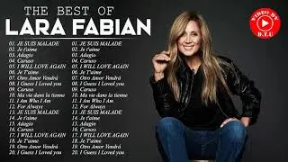Lara Fabian Les Meilleures Chanons - Lara Fabian Best Of Collection - Lara Fabian Full Album 2021