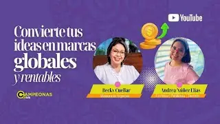 Pasa de la sobreinformaci&oacute;n a construir marcas globales | Andrea N&uacute;&ntilde;ez El&iacute;as | Campeonas Club