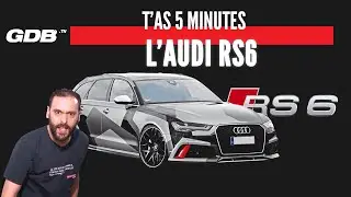 T'AS 5 MINUTES : L'AUDI RS6
