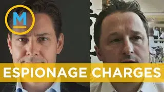 What we know about the detained Canadians in China formally charged with spying | Your Morning