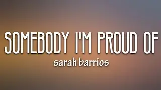 Sarah Barrios - Somebody I'm Proud Of (Lyrics)