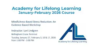 Mindfulness-Based Stress Reduction: An Evidence-Based Workshop - Lori Lindgren