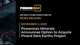 📢 News Release &rarr; November 3, 2025 | Powermax Minerals (CSE: PMAX | OTCQB: PWMXF | FWB: T23)