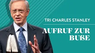 Aufruf zur Buße - Dr. Charles Stanley