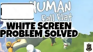 HOW TO SOLVE WHITE SCREEN PROBLEM IN HUMAN FALL FLAT ||TEAM MAD ||Malayalam