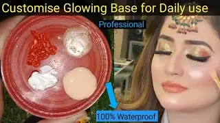 Customise Glowing Base for Daily Use || Waterproof  Makeup ||