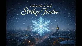 While the clock strikes twelve #shorts, #newyearsong, #midnight, #snowflakes, #hope, #time, #wish ,