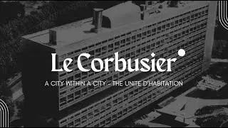 Was this the future of living? Le Corbusier and the Unite D'Habitation