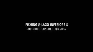 Fishing @ lago Inferiore & Superiore Italy - Oktober 2016