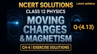 Q-4.13 | Torque on a Current-Carrying Coil Explained | NCERT Class 12 Physics Chapter 4  Solution 