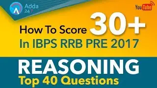 How To Score 30+ In IBPS RRB PRE 2017 | Reasoning | Top 40 Questions