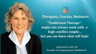 How to help a High Conflict Couple with Compassionate Mediation&reg;.