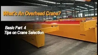 How To Select The Right Type of Overhead Cranes? Tips on Overhead Crane Selections