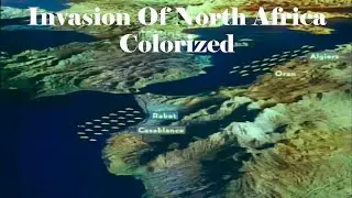 Operation Torch The Invasion of North Africa Audio Remaster and Colorized