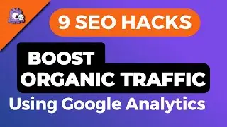 How to Increase Organic Traffic with Google Analytics SEO Hacks