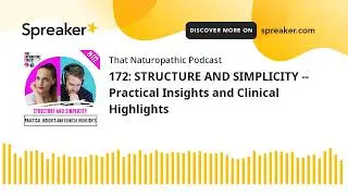 172: STRUCTURE AND SIMPLICITY -- Practical Insights and Clinical Highlights