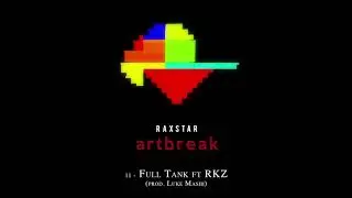 Raxstar &ndash; Full Tank ft RKZ (Audio) | Artbreak 🎨💔