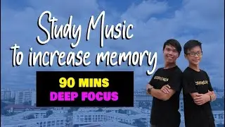 90 Minutes of Study Music to Increase Memory [Deep Focus Music for Studying]